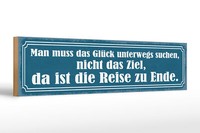 Holzschild Spruch 46X10 Cm Das GlüCk Unterwegs Suchen Nicht Deko Schild
