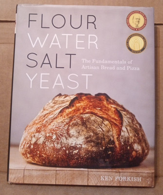 Flour Water Salt Yeast-The Fundamentals of  Bread & Pizza -Ken Forkish-Hardcover
