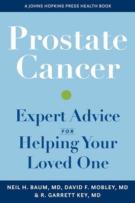 Prostate Cancer: Expert Advice for Helping Your Loved One (A Johns Hopkins P...