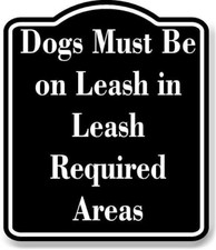 Dogs Must Be on Leash in Leash-Required Areas BLACK Aluminum Composite Sign