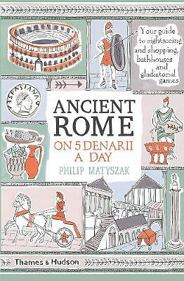 Ancient Rome on Five Denarii a Day by Philip Matyszak (Paperback, 2018)