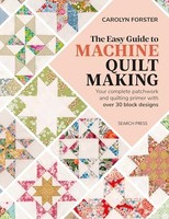Carolyn Forster - Easy Guide To Machine Quiltmaking Your Complete Pa - G245Z