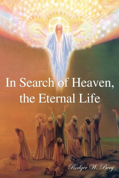 Rodger W. Berg | In Search Of Heaven, The Eternal Life | Taschenbuch | Englisch-image