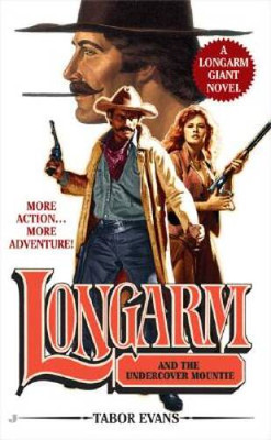 Longarm And the Undercover Mountie (Longarm Giant #24) By Evans, Tabor - GOOD