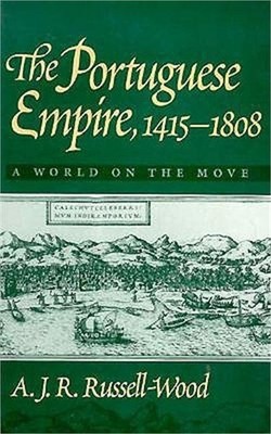 The Portuguese Empire, 1415-1808: A World on the Move (Paperback or Softback)
