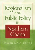 Yakubu Saaka | Regionalism and Public Policy in Northern Ghana | Taschenbuch