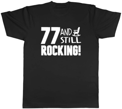 77 and still Rocking lustiges Geburtstag Herren Unisex T-Shirt Tee
