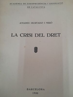 PR-2981. The Crisis Of Law. Amadeu Hurtado I Miró. Barcelona. 1935