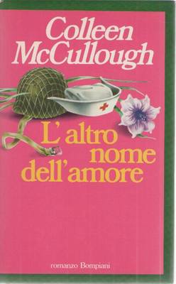 L'ALTRO NOME DELL'AMORE - COLLEEN McCULLOGH   ED. BOMPIANI 1981