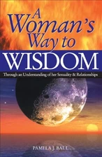A Woman's Way to Wisdom By Pamela J. Ball