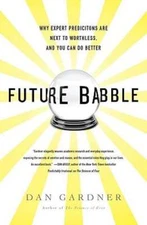 Future Babble: Why Expert Predictions Are Next to Worthless, and You Can Do