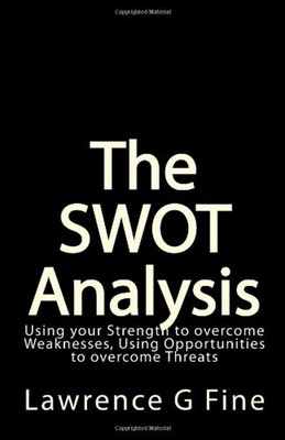 The SWOT Analysis : Using your Strength to overcome Weaknesses, U