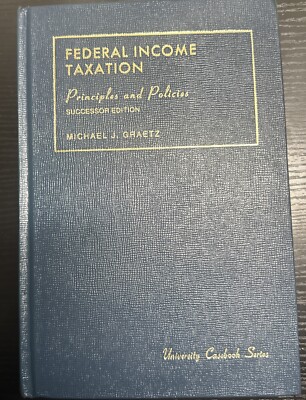 University Casebook Series Federal Income Taxation Principles And Policies 1985 