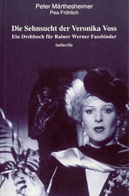 Die Sehnsucht der Veronika Voss: Ein Drehbuch für Rainer Werner Fassbinder  ...