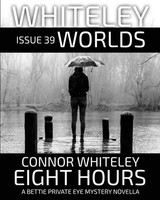 Issue 39 Eight Hours A Bettie Private Eye Mystery Novella Connor Whiteley Buch