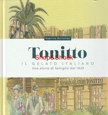 TONITTO Il gelato italiano Una storia di famiglia dal 1939 Book Ice Cream Genova