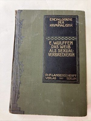 Encyklopädie Krimalistik Weib Sexualverbrecherin Sodomie Ehebruch Raubmord Rar