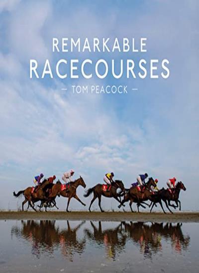 Remarkable Racecourses-Tom Peac*ck