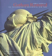 Gotham Restored : The Preservation of Monumental New York Hardcov