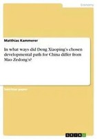 Matthias Kammerer | In What Ways Did Deng Xiaoping's Chosen Developmental...