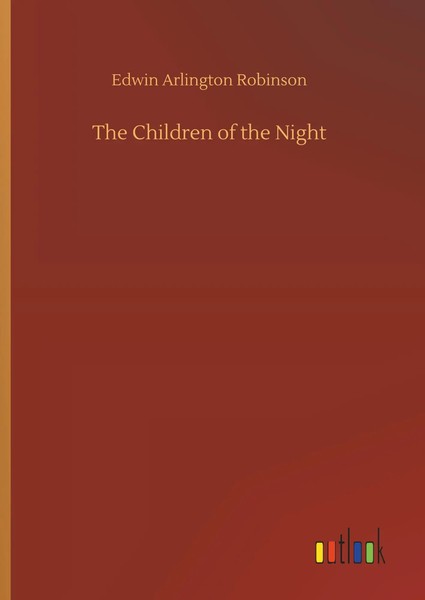 Edwin Arlington Robinson | The Children Of The Night | Buch | Englisch (2018)-image