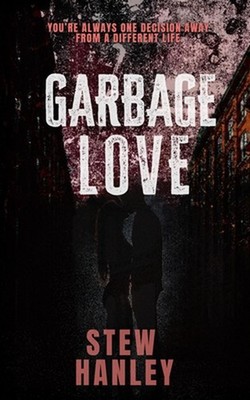 Garbage Love by Stew Hanley Paperback Book