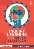 Inquiry Learning In The Gifted Classroom It's A Problem-Based World Todd Stanley