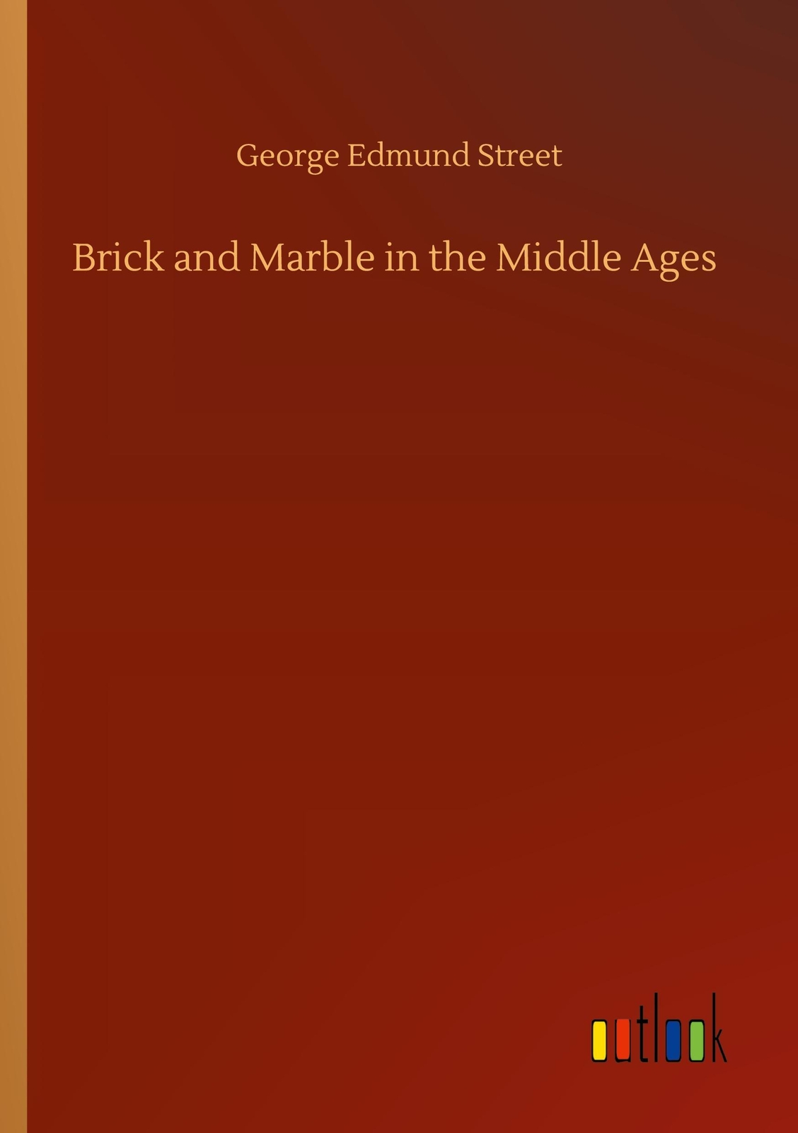 Thumbnail - Brick And Marble In The Middle Ages | George Edmund Street |