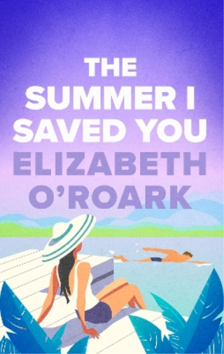 Elizabeth O'Roark The Summer I Saved You (Tascabile)
