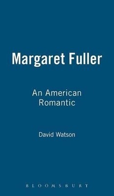 Margaret Fuller: An American Romantic by David Watson (English) Hardcover Book