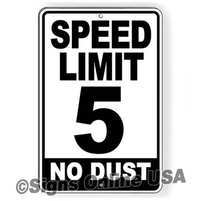 Speed Limit 5 No Dust Sign METAL mph slow warning miles per hour W101