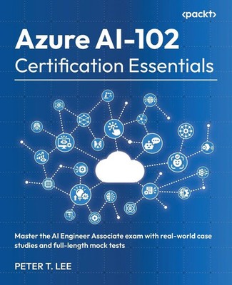 Peter T. Lee | Azure AI-102 Certification Essentials | Taschenbuch | Englisch