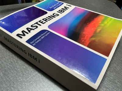 Mastering IBM i: The Complete Resource for Today's IBM i System by Buck, Jim