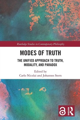 Modes of Truth The Unified Approach to Truth, Modality, and Paradox Taschenbuch