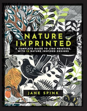 Nature Imprinted: A Complete Guide to Lino Printing, wi - Hardback NEW Spink, Ja