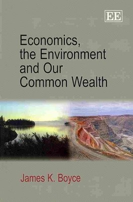 Economics, the Environment and Our Common Wealth by James K. Boyce (English) Pap