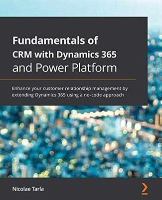 Fundamentals of CRM with Dynamics 365 - Paperback, by Tarla Nicolae - Very Good