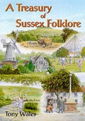 A Treasury of Sussex Folklore - Wales, Tony