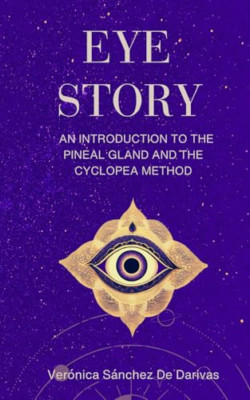 Eye Story: An Introduction to the Pineal Gland and the  - Paperback NEW Sanchez,