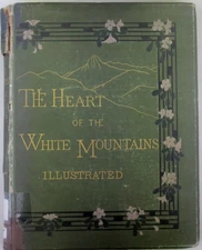 Samuel Adams Drake / Heart of the White Mountains Their Legends and Scenery