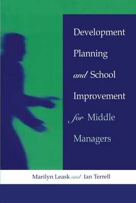 Development Planning and School Improvement for Middle Managers Leask (u. a.)