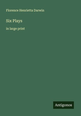 Six Plays in large print Florence Henrietta Darwin Taschenbuch Englisch 2025