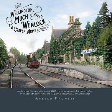 The Wellington, Much Wenlock and Craven Arms Railway by Adrian Knowles