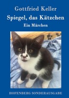 Gottfried Keller | Spiegel, Das KäTzchen | Buch | Deutsch (2017) | Ein MäRchen
