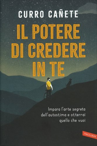 LIBRO IL POTERE DI CREDERE IN TE. IMPARA L'ARTE DELL'AUTOSTIMA - CURRO CANETE