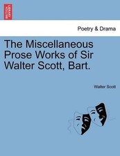 The Miscellaneous Prose Works of Sir Walter Scott, Bart. by Walter Scott (Englis