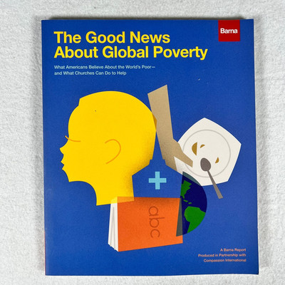 Barna Global Poverty Report 2018 Extreme Poverty Declining US Churches Study