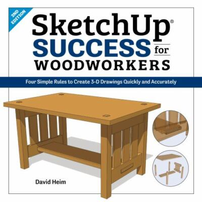 SketchUp Success for Woodworkers: Four Simple Rules to Create 3D Drawings Quic..
