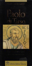 Paolo di Tarso. L'apostolo che tutti devono conoscere. Francesco Gioia. 2002. .