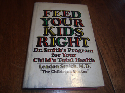 Feed Your Kids Right : Dr. Smith's Program for Your Child's Total Health (1979)